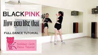 BLACKPINK  How You Like That  Full Dance Tutorial by Kathleen Carm [upl. by Reifinnej956]