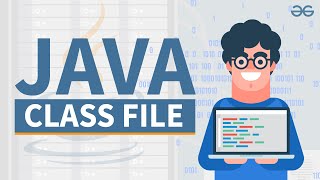 What is Java Class File  GeeksforGeeks [upl. by Smoht]