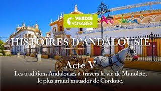 ACTE 5  ANDALOUSIE  Des traditions à travers Manolete le plus grand matador de Cordoue [upl. by Niuqauj619]