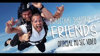 MORDECHAI SHAPIRO  Friends Official Music Video מרדכי שפירא  חברים [upl. by Anigar]