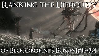 Ranking the Bloodborne Bosses from Easiest to Hardest  Part 1 1630 [upl. by Nita]