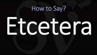 How to Pronounce Etcetera CORRECTLY  Et Cetera Etc Pronunciation [upl. by Adnilab41]