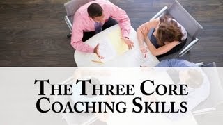 The Three Core Coaching Skills [upl. by Hagile]