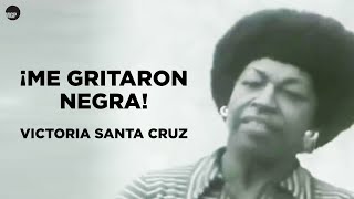 Victoria Santa Cruz  Me Gritaron Negra Afro Perú  Music MGP [upl. by Ioves]