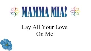 Mamma Mia  Lay All Your Love On Me lyrics [upl. by Ozzie]