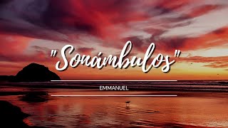 Sonámbulos  Emmanuel [upl. by Initsed259]