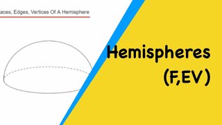 Hemispheres How Many Faces Edges And Vertices Does A Hemisphere Have [upl. by Hama]