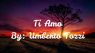 Ti Amo Lyrics  By Umberto Tozzi [upl. by Orva181]