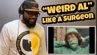 “Weird Al” Yankovic  Like A Surgeon  REACTION [upl. by Ybor]