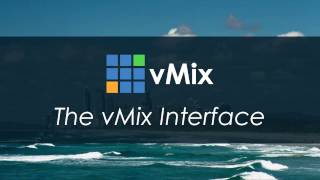 vMix Tutorials The vMix Interface [upl. by Edyth]