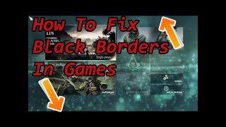 How To Fix Black Borders In Games By First Solution [upl. by Casey640]