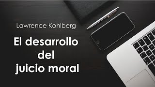 Desarrollo Juicio Moral Lawrence Kohlberg [upl. by Desberg]