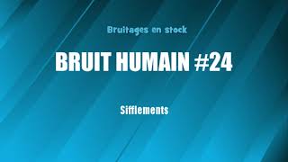 BRUIT HUMAIN 24 Sifflements bruitage gratuit [upl. by Yentrok108]