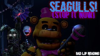 SFM FNAF SEAGULLS Stop It Now by Bad Lip Reading [upl. by Etteval]