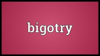 Bigotry Meaning [upl. by Barram]