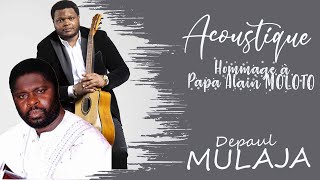 Depaul MULAJA EN ACOUSTIQUE  HOMMAGE A PAPA ALAIN MOLOTO [upl. by Aihsia]