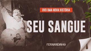 Fernandinho  Seu Sangue DVD Uma Nova História [upl. by Yahsed]