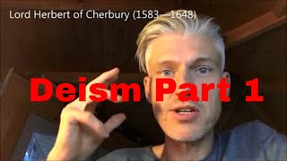 Deism Explained 1  Introduction to Deism amp Lord Herbert of Cherbury [upl. by Ecnahc]