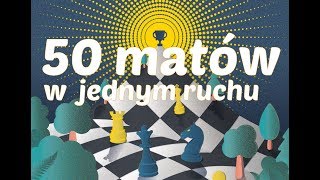 SZACHY 50 matów w jednym ruchu które musi znać szachista Checkmate in one move matt in einem Zug [upl. by Enajiram]