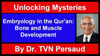 Dr TVN Persaud quotEmbryology in the Quran Bone and Muscle Developmentquot [upl. by Kiki455]