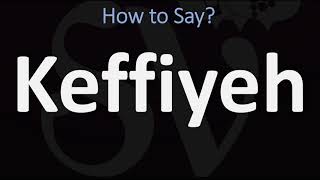 How to Pronounce Keffiyeh CORRECTLY [upl. by Argela115]