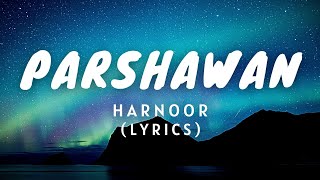 Parshawan  Harnoor  LYRICS   Latest Punjabi Song 2021 [upl. by Nykal]