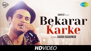 Bekarar Karke  Songfest Twist  Gaurav Dagaonkar I HD Video [upl. by Siugram]