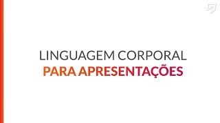 5 Dicas de linguagem corporal para apresentações [upl. by Solange109]