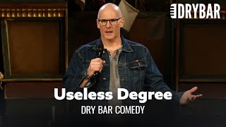 Your College Degree Is Probably Useless Dry Bar Comedy [upl. by Cornew894]