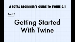 Getting Started With Twine 21 [upl. by Sixla684]