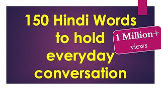 150 Hindi words to hold Everyday Conversation  Learn Hindi through English [upl. by Nnayelsel928]