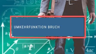 Umkehrfunktion Bruch [upl. by Ullman]