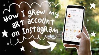 How To Grow An Instagram Art Account In One Year  My Story to 25k Followers [upl. by Iturhs484]