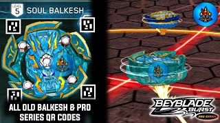 SOUL BALKESH WAVE 3 GAME PLAY  ALL OLD BALKESH AND PRO SERIES QR CODE  BEYBLADE BURST APP [upl. by Narton622]