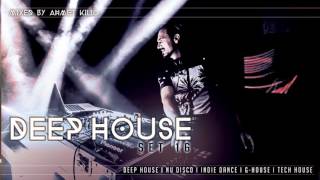 DEEP HOUSE SET 16  AHMET KILIC [upl. by Verdi220]