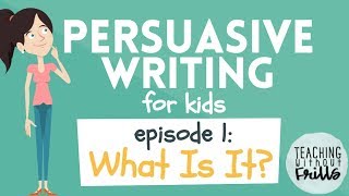 Persuasive Writing for Kids  Episode 1 What is It [upl. by Asa]