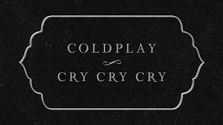 Coldplay  Cry Cry Cry Official Lyric Video [upl. by Monti]