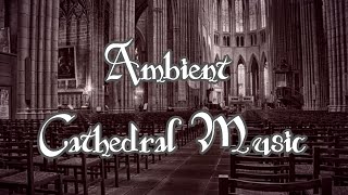 Ambient Cathedral Music  Royalty Free Relaxing Background Music  30 Minute Loop [upl. by Danyelle]