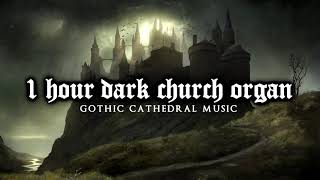 1 Hour of Dark Church Organ  Gothic Cathedral Music [upl. by Farron]