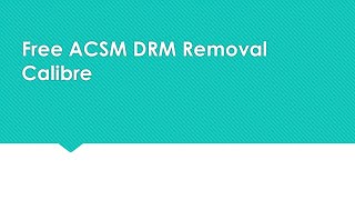 Free ACSM DRM Removal Calibre for Mac amp Windows10 [upl. by Tor]