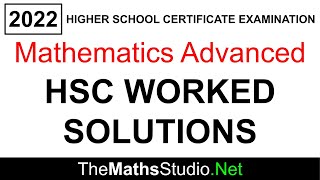 2022 Maths Advanced HSC exam paper complete worked solutions [upl. by Rovner247]