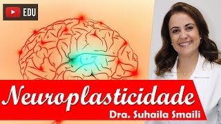 NEUROPLASTICIDADE Aula Completa  Dra Suhaila Smaili [upl. by Lesly]