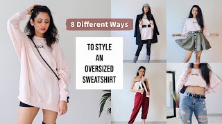 How To Style OVERSIZED Sweatshirts  8 Ways to Style  Himani Aggarwal [upl. by Oirom305]