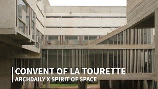 The Convent of La Tourette by Le Corbusier  ArchDaily x Spirit of Space [upl. by Margette396]