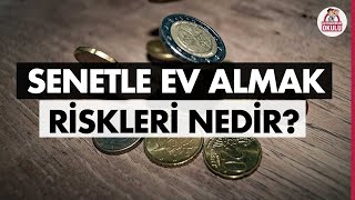 Senetle Ev Alınır mı Riskleri Nelerdir [upl. by Joni619]