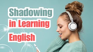 Shadowing Technique in Learning English [upl. by Yejus]