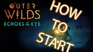 STARTING Echoes of the Eye  An Outer Wilds Guide [upl. by Neruat516]