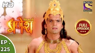 Vighnaharta Ganesh  Ep 225  Full Episode  2nd July 2018 [upl. by Allys311]