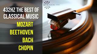 Best Classical Music 432Hz 》Mozart • Beethoven • Bach • Chopin 》Piano Violin amp Orchestral [upl. by Eentruoc]