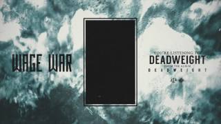 Wage War  Deadweight [upl. by Suisyola]